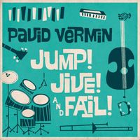 Pavid Vermin - Jump!, Jive!, and Fail! (Explicit)