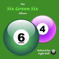 Behind the Eight Ball - Six Green Six