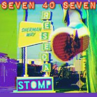 Seven 40 Seven - Reseda Stomp
