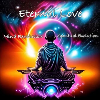 Eternal Love - Mind Revolution / Spiritual Evolution (Explicit)