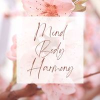 Asian Meditation Music Collective - Mind Body Harmony: Relaxing Yoga Vibes for Tranquil Zen Sessions