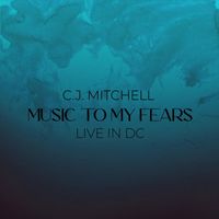 C.J. Mitchell - Music to My Fears (Live in DC)