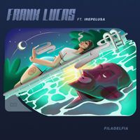 Frank Lucas - Filadelfia (feat. Irepelusa) (Explicit)