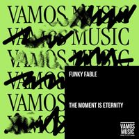 Funky Fable - The Moment Is Eternity