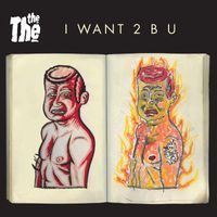 The The - I WANT 2 B U