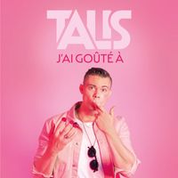 Talis - J'ai Goûté À