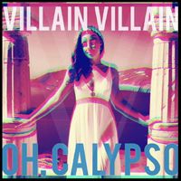 Villain Villain - Oh, Calypso