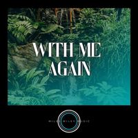 Miles Wiley Music - With Me Again