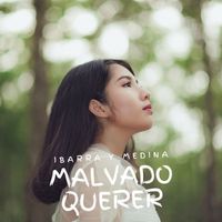 Ibarra Y Medina - Malvado Querer
