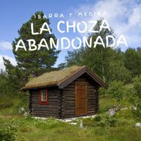 Ibarra Y Medina - La Choza Abandonada
