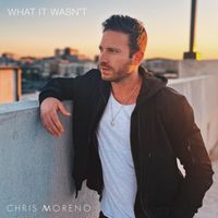 Chris Moreno - What It Wasn't