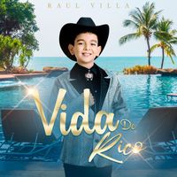 Raul Villa - Vida De Rico