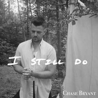 Chase Bryant - I Still Do (Explicit)
