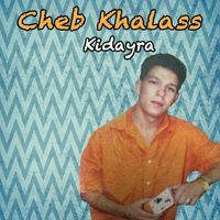 Cheb Khalass - Kidayra
