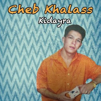 Cheb Khalass - Kidayra