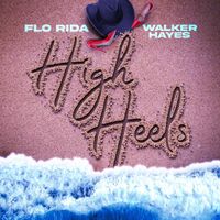 Flo Rida & Walker Hayes - High Heels (Remixes)
