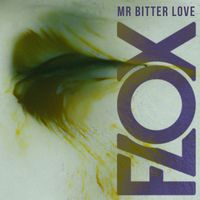 Flox - Mr Bitter Love (Explicit)
