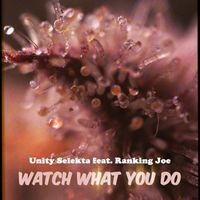 Unity Selekta - Watch What You Do