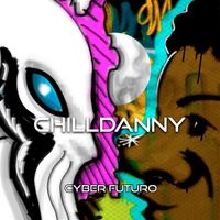 Chill Danny - Cyber Futuro