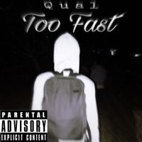 Qual - Too Fast (Explicit)