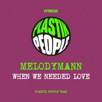 Melodymann - When we needed love