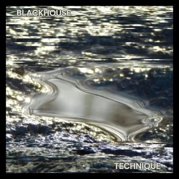 BLACKHOUSE - Technique