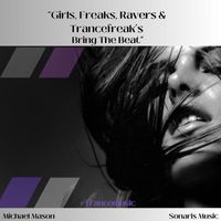 Michael Mason - Girls, Freaks, Ravers, & Trancefreak's Bring the Beat
