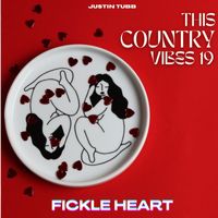 Justin Tubb - Fickle Heart - Justin Tubb (This Country Vibes 19)