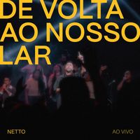 Netto - De Volta Ao Nosso Lar (Ao Vivo)