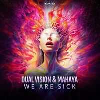 Dual Vision and Mahaya - We Are Sick