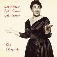 Ella Fitzgerald - Let It Snow! Let It Snow! Let It Snow!