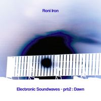 Roni Iron - Electronic Soundwaves - prt 2: Dawn
