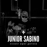 Junior Sabino - Escute Aqui Garota (Acústico)
