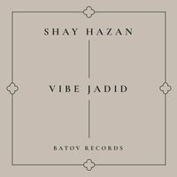 Shay Hazan - Vibe Jadid