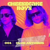 Cheesecake Boys - Club Anthems 001
