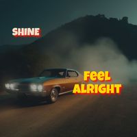 Shine - Feel Alright