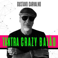 Gustavo Carvalho - Tantra Crazy Baião