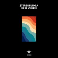 Stereolunga - Good Weekend