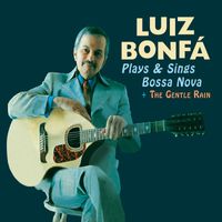 Luiz Bonfá - Plays & Sings Bossa Nova + The Gentle Rain