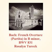 Rosalyn Tureck - Bach: French Overture (Partita) in B Minor, BWV 831