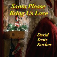 David Scott Kocher - Santa Please Bring Us Love