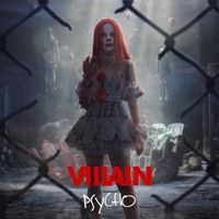 VILLAIN - Psycho (Explicit)