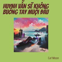 Cat Moon - Huynh Vẫn Sẽ Không Buông Tay Muội Đâu (Acoustic [Explicit])