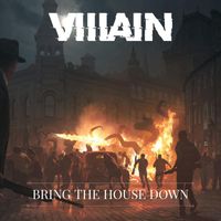 VILLAIN - Bring The House Down