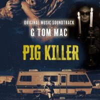 G Tom Mac - Pig Killer (Original Music Soundtrack)