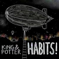 King & Potter - Habits! (Explicit)