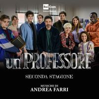 Andrea Farri - UN PROFESSORE Seconda Stagione (Colonna Sonora Originale della Serie Tv)