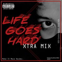 Man - Life Goes Hard Xtra Mix (Explicit)