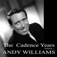 Andy Williams - The Cadence Years, Vol. 1