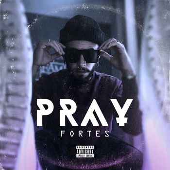 Fortes - PRAY (Explicit)